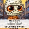 Mummy's Michief Coloring Book - (13 Pages)